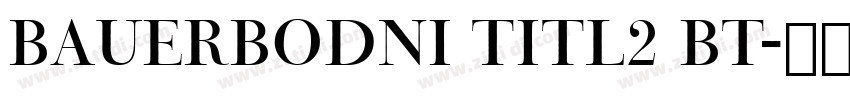 BauerBodni Titl2 BT字体转换